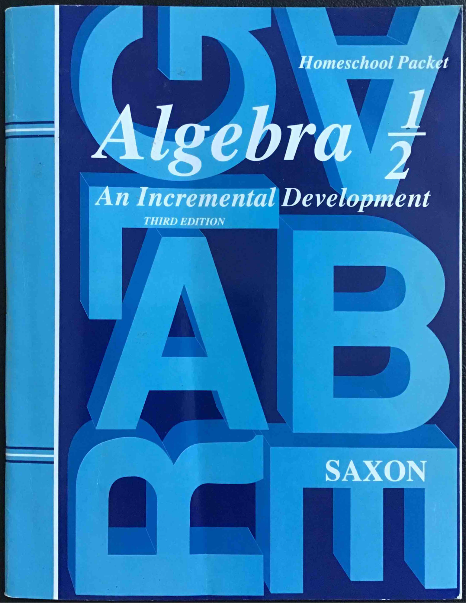 Algebra 1/2 An Incremental Development, Third Edition Homeschool Packet